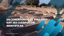 En cementerios de Vallarta hay 283 cuerpos sin identificar | CPS Noticias Puerto Vallarta