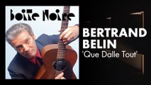 Bertrand Belin (Que Dalle Tout) | Boite Noire