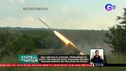 Mga sibilyan sa Ukraine, problemado sa supply ng pagkain dahil pagkasira ng mga pananim bunsod ng pag-atake ng Russia | SONA