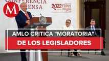 Si no van a legislar, que no cobren: AMLO a opositores por 'moratoria constitucional'