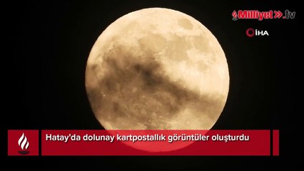 Hatay'da kartpostallık dolunay manzarası