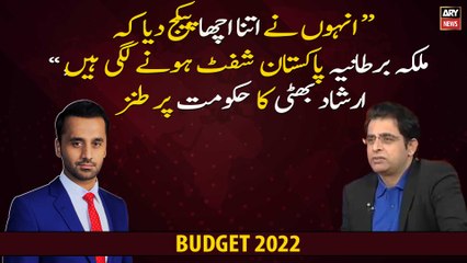 Even England's Queen going to shift in Pakistan because of PMLN budget," Irshad Bhatti's satire