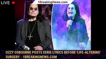 Ozzy Osbourne posts eerie lyrics before 'life-altering' surgery - 1breakingnews.com