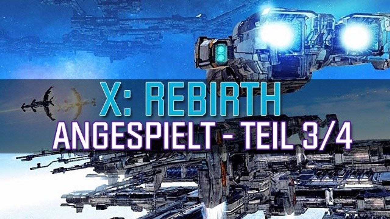 X: Rebirth - Angespielt-Video mit Egosoft-Chef Bernd Lehahn - Teil 3