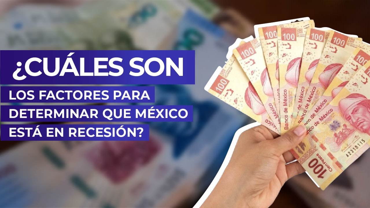 ¿Cuáles son los factores para determinar que México está en recesión?