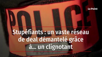Stupéfiants : un vaste réseau de deal démantelé grâce à… un clignotant