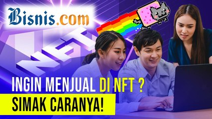 Biar Cuan Kayak Ghozali, Simak Berbagai Cara Mudah Untuk Menjual NFT