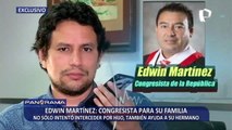 ¡Exclusivo! Edwin Martínez: congresista para su familia: intentó interceder por su hijo