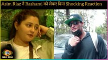 Asim Riaz Shocking Reaction on Rashami Desai & Salman Khan New Song & Many more