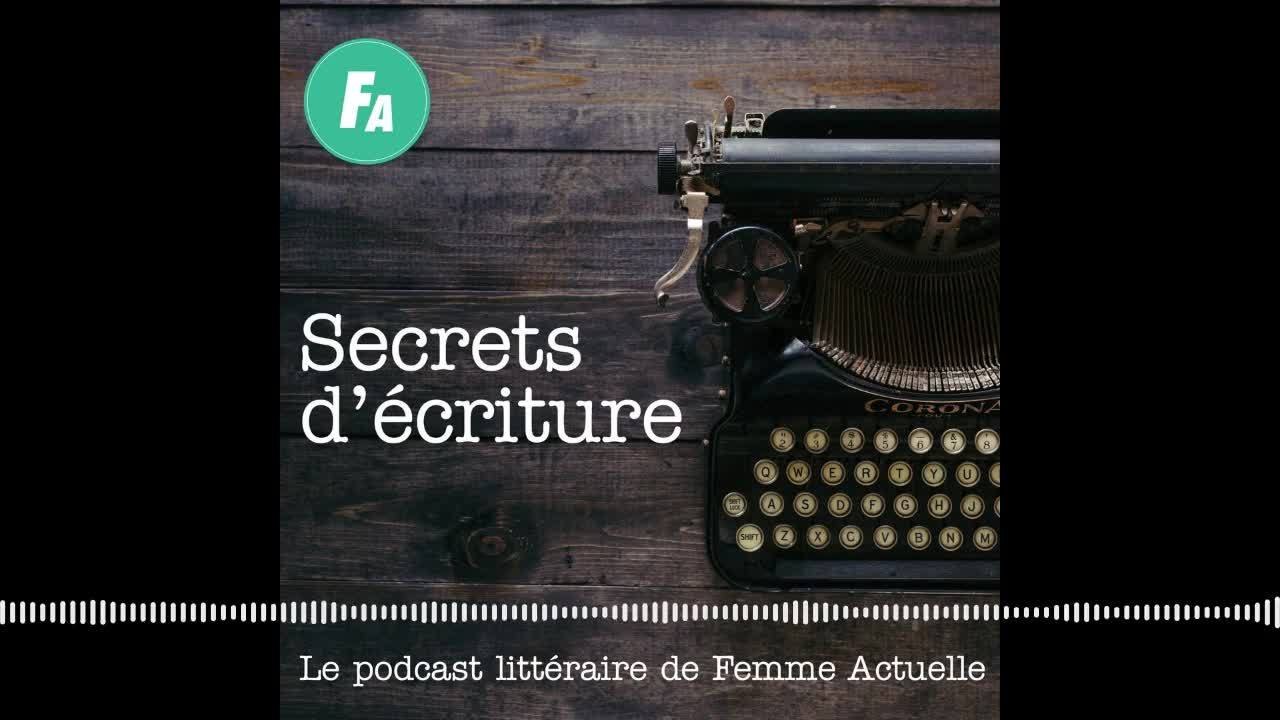 FEMME ACTUELLE - Philippe Besson se livre dans "Secrets d'écriture" (épisode 11)