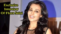 Exclusive Interview Of Flora Saini