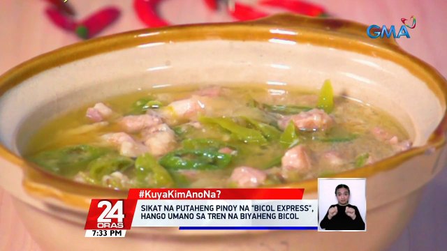 #KuyaKimAnoNa?: Sikat na putaheng pinoy na Bicol Express , hango umano sa tren na biyaheng Bicol | 24 Oras