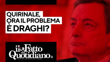 Quirinale, ora il problema è Draghi? Segui la diretta con Peter Gomez