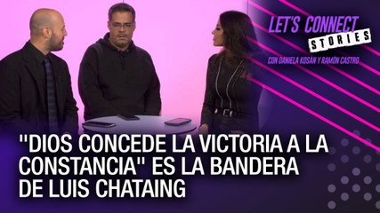"Dios concede la victoria a la constancia" Es la bandera de Luis Chataing - Let's Connect Stories