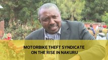 Motorbike theft syndicate on the rise in Nakuru