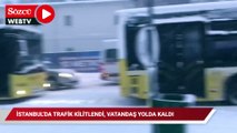 İstanbul'da trafik kilitlendi, vatandaş yolda kaldı