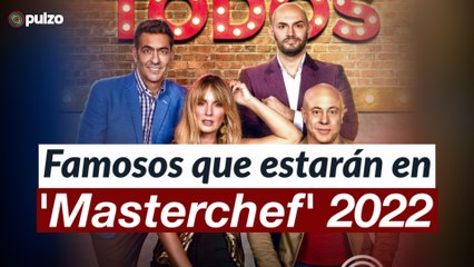 Famosos que participarán en 'Masterchef' 2022 | Pulzo