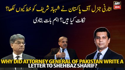 Why did Attorney General of Pakistan write a letter to Shehbaz Sharif?