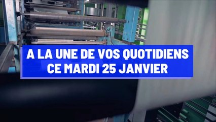 A la Une de vos quotidiens ce mardi 25 janvier