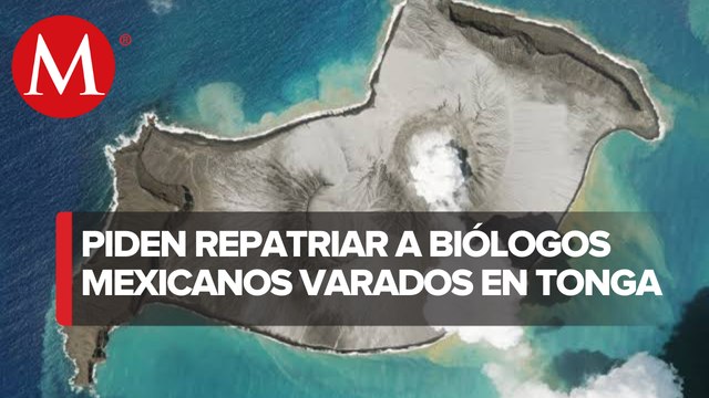 Biólogos mexicanos quedaron varados tras erupciones en Tonga