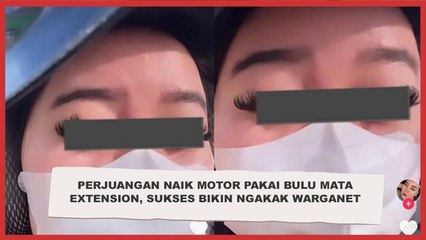 Cewek Perlihatkan Perjuangan Naik Motor Pakai Bulu Mata Extension, Sukses Bikin Ngakak Warganet
