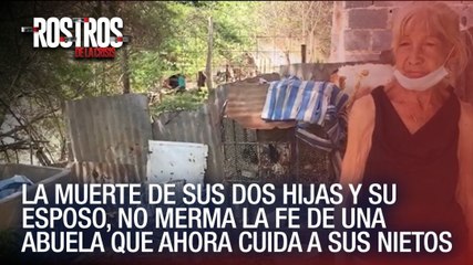 La muerte de sus dos hijas y su esposo, no merma la fe de una abuela que ahora cuida a sus nietos - Rostros de la Crisis