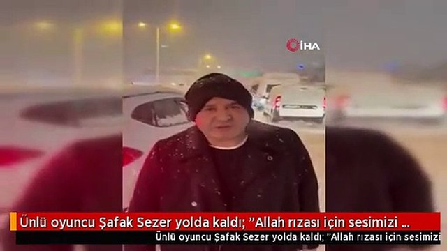 Ünlü oyuncu Şafak Sezer yolda kaldı: Allah rızası için sesimizi duyun