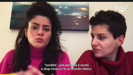 Chiara e Ludovica: "Sui social parliamo di sordità con il sorriso"