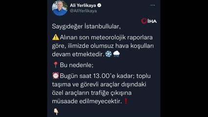 İstanbul Valiliği "Özel araçların trafiğe çıkması saat 13.00'a kadar yasak"