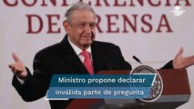 Ministro de la Corte propone recortar la pregunta de revocación de mandato de AMLO