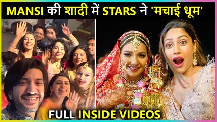 Mansi Srivastava Marriage Inside Videos | Surbhi, Dheeraj, Kunal & Many More Stars Attends The Wedding