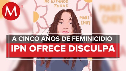 El IPN ofrece disculpa pública por feminicidio de Mary Chuy