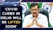 Delhi CM Arvind Kejriwal says Covid-19 curbs will be removed as soon as possible | Oneindia News