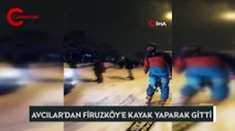 Avcılar'dan Firuzköy'e kayak yaparak gitti