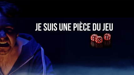 Je suis une pièce du jeu