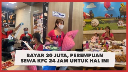 Bayar 30 Juta, Perempuan Sewa KFC 24 Jam untuk Lakukan Hal Ini, Warganet: Sultan Kalau Gabut