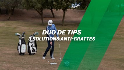 Duo de tips : 3 solutions anti-grattes