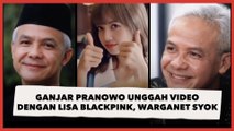 Ganjar Pranowo Unggah Video dengan Lisa Blackpink, Warganet Syok