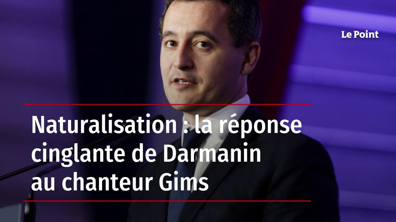 Naturalisation : la réponse cinglante de Darmanin au chanteur Gims