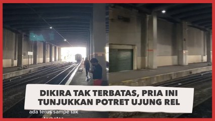 Dikira Tak Terbatas, Pria Ini Tunjukkan Potret Ujung Rel Kereta Api