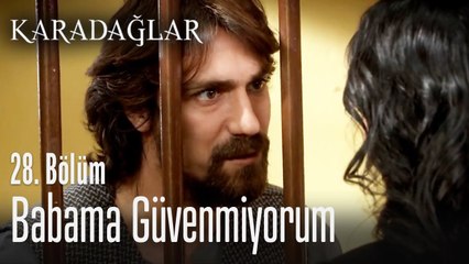 Babama güvenmiyorum - Karadağlar 28. Bölüm