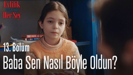 Baba sen nasıl böyle oldun?  - Evlilik Hakkında Her Şey 13. Bölüm
