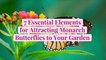 7 Essential Elements for Attracting Monarch Butterflies to Your Garden