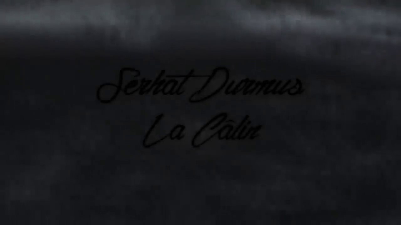 Serhat Durmus  La Câlin
