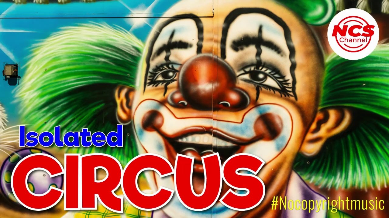 Isolated - Circus [NCS New Release]