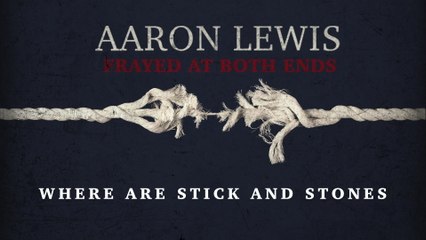 Aaron Lewis - Sticks And Stones