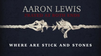 Aaron Lewis - Sticks And Stones (Lyric Video)