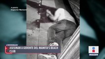 Matan al gerente del club Mamita's Beach en Playa del Carmen