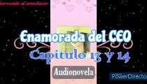 Audionovela Enamorada del CEO capitulo 13 y 14 (Voz femenina)