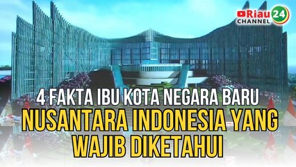 4 Fakta Ibu Kota Baru Nusantara (Nama, Dana, Hingga Perpindahan ASN)